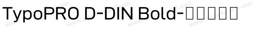 TypoPRO D-DIN Bold字体转换